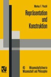 book Repräsentation und Konstruktion: Kognitions- und neuroinformatische Konzepte als Grundlage einer naturalisierten Epistemologie und Wissenschaftstheorie