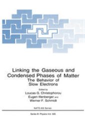 book Linking the Gaseous and Condensed Phases of Matter: The Behavior of Slow Electrons