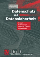 book Datenschutz und Datensicherheit: Konzepte, Realisierungen, Rechtliche Aspekte, Anwendungen