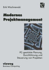 book Modernes Projektmanagement: PC-gestützte Planung, Durchführung und Steuerung von Projekten