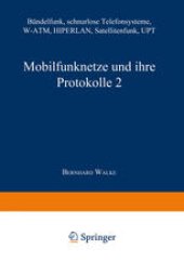 book Mobilfunknetze und ihre Protokolle 2: Bündelfunk, schnurlose Telefonsysteme, W-ATM, HIPERLAN, Satellitenfunk, UPT