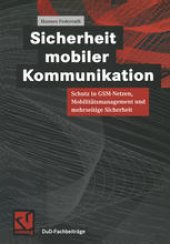 book Sicherheit mobiler Kommunikation: Schutz in GSM-Netzen, Mobilitätsmanagement und mehrseitige Sicherheit