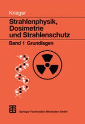 book Strahlenphysik, Dosimetrie und Strahlenschutz: Band 1 Grundlagen