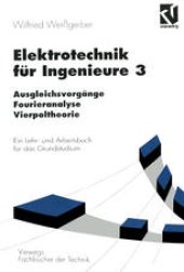 book Elektrotechnik für Ingenieure 3: Ausgleichsvorgänge, Fourieranalyse, Vierpoltheorie. Ein Lehr- und Arbeitsbuch für das Grundstudium