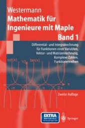 book Mathematik für Ingenieure mit Maple: Band 1: Differential- und Integralrechnung für Funktionen einer Variablen, Vektor- und Matrizenrechnung, Komplexe Zahlen, Funktionenreihen