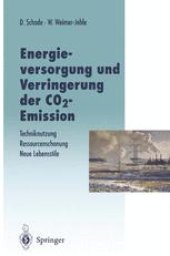 book Energieversorgung und Verringerung der CO2-Emission: Techniknutzung — Ressourcenschonung — Neue Lebensstile, Pfade in die Zukunft in Abkehr von einer Fortschreibung der Vergangenheitstrends