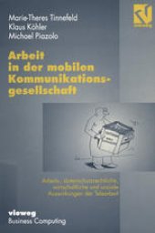 book Arbeit in der mobilen Kommunikationsgesellschaft: Arbeits-, datenschutzrechtliche, wirtschaftliche und soziale Auswirkungen der Telearbeit