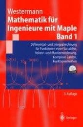 book Mathematik für Ingenieure mit Maple: Differential- und Integralrechnung für Funktionen einer Variablen, Vektor- und Matrizenrechnung, Komplexe Zahlen, Funktionenreihen