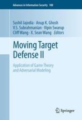 book Moving Target Defense II: Application of Game Theory and Adversarial Modeling