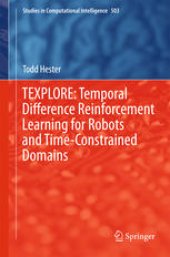 book TEXPLORE: Temporal Difference Reinforcement Learning for Robots and Time-Constrained Domains