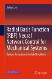 book Radial Basis Function (RBF) Neural Network Control for Mechanical Systems: Design, Analysis and Matlab Simulation