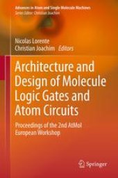 book Architecture and Design of Molecule Logic Gates and Atom Circuits: Proceedings of the 2nd AtMol European Workshop