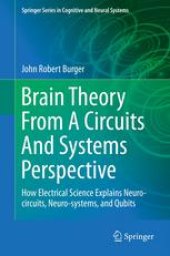 book Brain Theory From A Circuits And Systems Perspective: How Electrical Science Explains Neuro-circuits, Neuro-systems, and Qubits