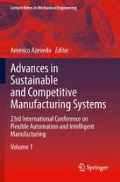 book Advances in Sustainable and Competitive Manufacturing Systems: 23rd International Conference on Flexible Automation & Intelligent Manufacturing