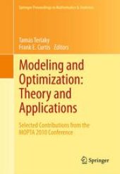 book Modeling and Optimization: Theory and Applications: Selected Contributions from the MOPTA 2010 Conference