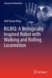 book BiLBIQ: A Biologically Inspired Robot with Walking and Rolling Locomotion