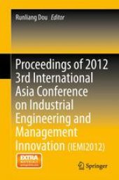 book Proceedings of 2012 3rd International Asia Conference on Industrial Engineering and Management Innovation (IEMI2012)