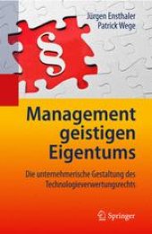 book Management geistigen Eigentums: Die unternehmerische Gestaltung des Technologieverwertungsrechts