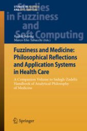 book Fuzziness and Medicine: Philosophical Reflections and Application Systems in Health Care: A Companion Volume to Sadegh-Zadeh’s Handbook of Analytical Philosophy of Medicine