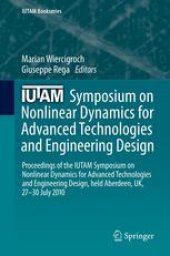 book IUTAM Symposium on Nonlinear Dynamics for Advanced Technologies and Engineering Design: Proceedings of the IUTAM Symposium on Nonlinear Dynamics for Advanced Technologies and Engineering Design, held Aberdeen, UK, 27-30 July 2010