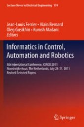 book Informatics in Control, Automation and Robotics: 8th International Conference, ICINCO 2011 Noordwijkerhout, The Netherlands, July 28-31, 2011 Revised Selected Papers