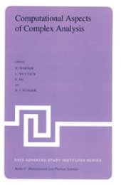 book Computational Aspects of Complex Analysis: Proceedings of the NATO Advanced Study Institute held at Braunlage, Harz, Germany, July 26 – August 6, 1982