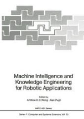 book Machine Intelligence and Knowledge Engineering for Robotic Applications