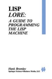book Lisp Lore: A Guide to Programming the Lisp Machine