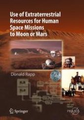 book Use of Extraterrestrial Resources for Human Space Missions to Moon or Mars