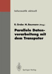 book Parallele Datenverarbeitung mit dem Transputer: 3. Transputer-Anwender-Treffen TAT ’91, Aachen, 17.–18. September 1991