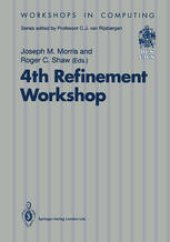 book 4th Refinement Workshop: Proceedings of the 4th Refinement Workshop, organised by BCS-FACS, 9–11 January 1991, Cambridge