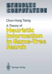 book A Theory of Heuristic Information in Game-Tree Search