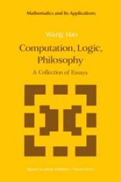 book Computation, Logic, Philosophy: A Collection of Essays