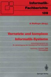 book Vernetzte und komplexe Informatik-Systeme: Industrieprogramm zur 18. Jahrestagung der Gesellschaft für Informatik, Hamburg, 18./19. Oktober 1988. Proceedings