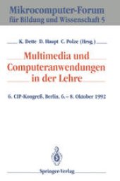 book Multimedia und Computeranwendungen in der Lehre: 6. CIP-Kongreß, Berlin, 6.–8. Oktober 1992