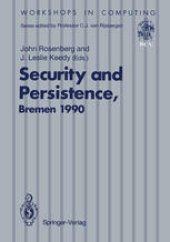 book Security and Persistence: Proceedings of the International Workshop on Computer Architectures to Support Security and Persistence of Information 8–11 May 1990, Bremen, West Germany