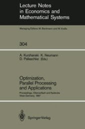 book Optimization, Parallel Processing and Applications: Proceedings of the Oberwolfach Conference on Operations Research, February 16–21, 1987 and the Workshop on Advanced Computation Techniques, Parallel Processing and Optimization Held at Karlsruhe, West Ge
