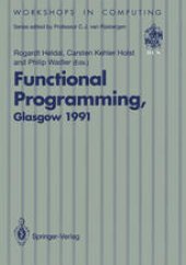 book Functional Programming, Glasgow 1991: Proceedings of the 1991 Glasgow Workshop on Functional Programming, Portree, Isle of Skye, 12–14 August 1991