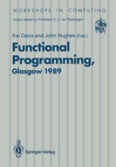 book Functional Programming: Proceedings of the 1989 Glasgow Workshop 21–23 August 1989, Fraserburgh, Scotland