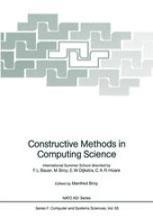 book Constructive Methods in Computing Science: International Summer School directed by F.L. Bauer, M. Broy, E.W. Dijkstra, C.A.R. Hoare