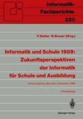 book Informatik und Schule 1989: Zukunftsperspektiven der Informatik für Schule und Ausbildung: GI-Fachtagung, München, 15.–17. November 1989 Proceedings