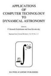 book Applications of Computer Technology to Dynamical Astronomy: Proceedings of the 109th Colloquium of the International Astronomical Union, held in Gaithersburg, Maryland, 27–29 July 1988