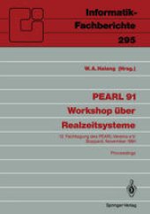 book PEARL 91 — Workshop über Realzeitsysteme: 12. Fachtagung des PEARL-Vereins e.V. unter Mitwirkung von GI und GMA, Boppard, 28./29. November 1991 Proceedings
