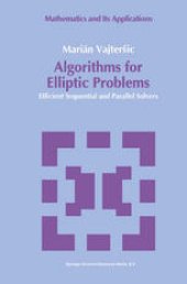 book Algorithms for Elliptic Problems: Efficient Sequential and Parallel Solvers