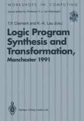 book Logic Program Synthesis and Transformation: Proceedings of LOPSTR 91, International Workshop on Logic Program Synthesis and Transformation, University of Manchester, 4–5 July 1991