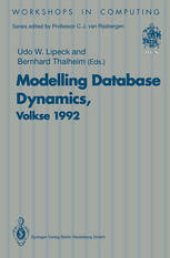 book Modelling Database Dynamics: Selected Papers from the Fourth International Workshop on Foundations of Models and Languages for Data and Objects, Volkse, Germany 19–22 October 1992