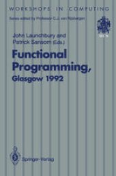 book Functional Programming, Glasgow 1992: Proceedings of the 1992 Glasgow Workshop on Functional Programming, Ayr, Scotland, 6–8 July 1992