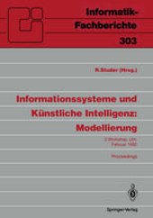 book Informationssysteme und Künstliche Intelligenz: Modellierung: 2. Workshop Ulm, 24.–26. Februar 1992 Proceedings