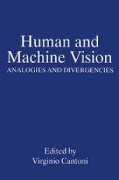 book Human and Machine Vision: Analogies and Divergencies