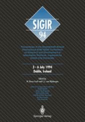 book SIGIR ’94: Proceedings of the Seventeenth Annual International ACM-SIGIR Conference on Research and Development in Information Retrieval, organised by Dublin City University